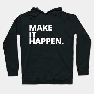 Make It Happen - Motivational Hoodie